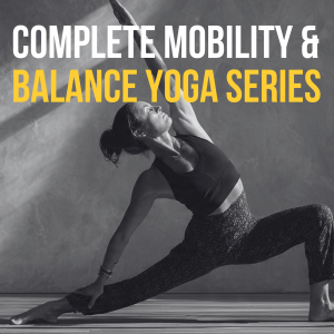 The Complete Mobility & Balance Yoga Series