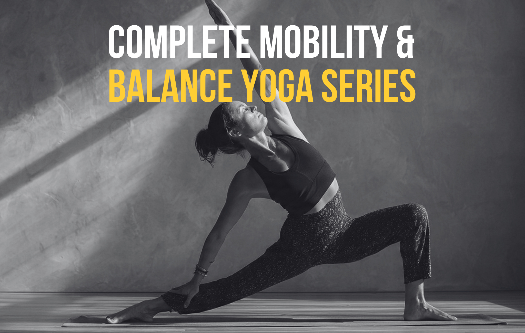 The Complete Mobility & Balance Yoga Series